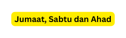 Jumaat Sabtu dan Ahad